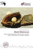 Mark Omniscriptum Mark Melancon: Major League Baseball, Relief pitcher, Houston Astros, Basketball, Los Angeles Dodgers Paperback