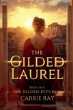 The Gilded Republic The Gilded Laurel Paperback