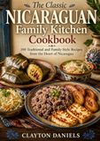 The Classic Nicaraguan Family Kitchen Cookbook