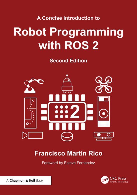A Chapman & Hall/Crc A Concise Introduction to Robot Programming with ROS 2
