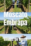 Moscato Embrapa: Vinhos do Brasil