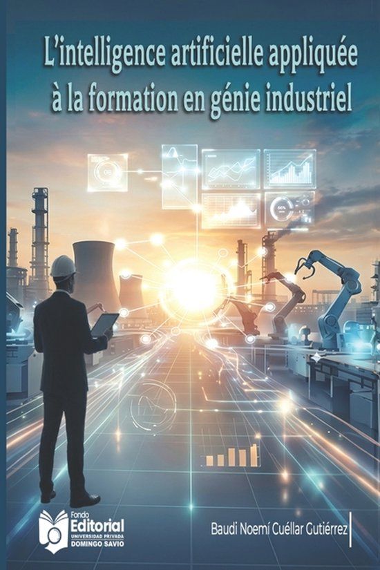 L’intelligence Independently Published L'intelligence artificielle appliquée à la formation en génie industriel Paperback