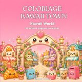Coloriage Kawaii Ville: Kawaii World: Livre de coloriage kawaii pour enfants de 6 à 12 ans