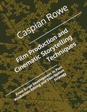 Film Production and Cinematic Storytelling Techniques: From Script Development to Post Production Editing and Distribution Strategy