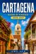 Cartagena 2026-2027 Travel Guide: Discover the Old City, Coast, and Caribbean Islands of Colombia