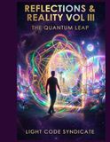 Reflections and Reality III: THE QUANTUM LEAP