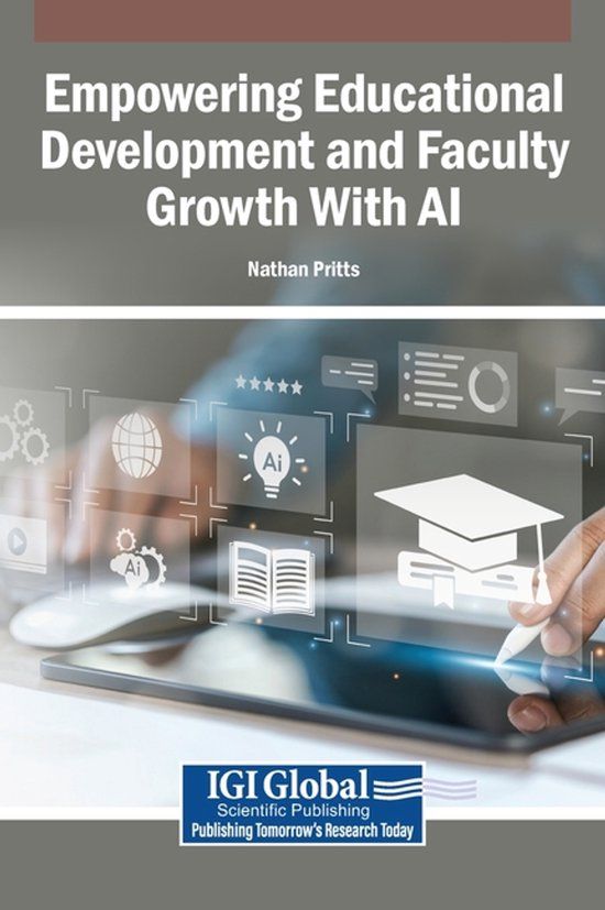 Empowering Igi Global Scientific Publishing Empowering Educational Development and Faculty Growth With AI, Hardcover