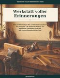 Werkstatt voller Erinnerungen: Das großformatige Mal- und Erinnerungsbuch für Senioren - 48 vertraute Motive aus Werkstatt, Handwerk und Hof mit kurzen Gesprächsimpulsen