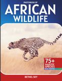 African Wildlife Photobook: A Stunning Visual Journey Through Africa's Most Incredible Wildlife