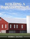 Building a Barndominium: The Ultimate Guide to Design and Build Your Dream Barn-Home