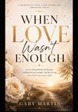 WHEN Independently Published WHEN LOVE Wasn't ENOUGH Paperback