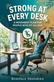 Strong Libri GmbH Strong at Every Desk: A Movement Plan for People Who Sit All Day