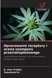 Opracowanie OmniScriptum SRL Opracowanie receptury i ocena szamponu przeciwłupieżowego: z wykorzystaniem ekstraktu z liści tamaryndowca i ekstraktu z wody ryżowej