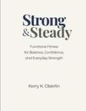 Strong & Steady: Functional Fitness for Balance, Confidence, and Everyday Strength