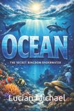 Ocean: Independently Published Ocean: The Secret Kingdom Underwater Paperback