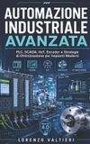 Automazione Libri GmbH Automazione Industriale Avanzata: PLC, SCADA, IIoT, Encoder e Strategie di Ottimizzazione per Impianti Moderni