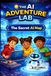 The Secret AI Map: A Kids Adventure into Artificial Intelligence and STEM (AI Adventure Lab Book 1)