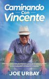 Caminando Con Vicente: Como tres generaciones recuperaron la salud de los adultos mayores a través de los Tres Pilares del Movimiento, Alimentos de Un Solo Ingrediente y el Poder de la Conexión.