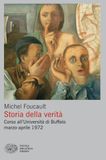 Storia Einaudi Storia della verità. Corso all'Università di Buffalo marzo-aprile 1972