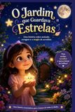 O jardim que guardava Estrelas: Lia e a Estrela Luma