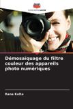 Démosaïquage Editions Notre Savoir Démosaïquage du filtre couleur des appareils photo numériques