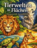 Tierwelten in Flächen – Entspannende Ausmalmotive für Erwachsene