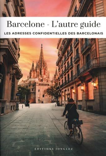 Barcelone - L'autre guide: Les adresses confidentielles des barcelonais