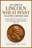 The Libri GmbH The Complete Lincoln Wheat Penny Collector's & Investor's Guide