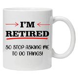 I'm retired so stop asking me to do things! - Fun keramische mok koffie thee mok - Perfect Valentijnsdag/Pasen, zomer/Kerstmis / verjaardag / jubileum cadeau