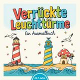Verrückte Leuchttürme - Ein Ausmalbuch