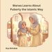 Marwa Learns About Puberty the Islamic Way: A Gentle Islamic Story for Girls About Puberty, Modesty, and Growing Up with Confidence