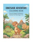 Dinosaur Adventure Colouring Book: Cute & Simple Prehistoric Scenes for Kids Ages 3–6