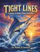 Tight Lines: A Saltwater & Offshore Fishing Coloring Book for Adults & Seniors