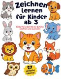 Zeichnen lernen für Kinder ab 3: Süße Tiere Schritt für Schritt zeichnen und ausmalen – 27 einfache Motive für kleine Künstler