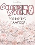 Flower Coloring Book for Adults: Romantic Bouquets