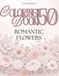 Flower Coloring Book for Adults: Romantic Bouquets