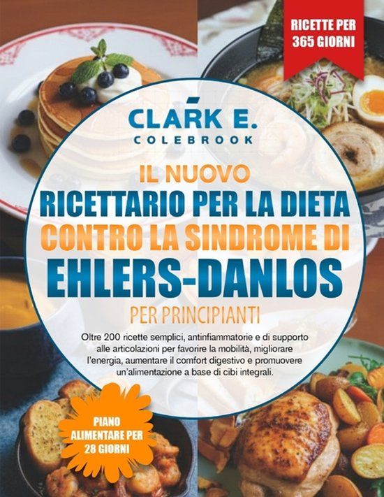 Il Nuovo Ricettario Per La Dieta Contro La Sindrome Di Ehlers-Danlos Per Principianti