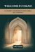 Welcome to Islam: A Convert's Companion to Faith, Family, and Community