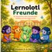 Lernolotl Freunde: 10 Geschichten über Freundschaft, Gefühle und das Miteinander
