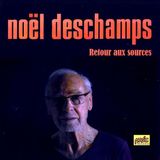 Retour Noël Deschamps - Retour Aux Sources