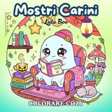 Mostri Carini: Un libro da colorare fantasy accogliente per adulti e bambini - Creature super carine per il relax