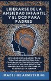 Liberarse Authors Crib Liberarse de la Ansiedad Infantil y el OCD - Liberarse De La Ansiedad Infantil Y El OCD Para Padres