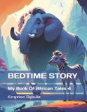 BEDTIME Independently Published Bedtime Story: My Book Of African Tales 4 Paperback