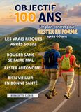 OBJECTIF 100 ANS: UN PLAN CONCRET POUR RESTER EN FORME APRÈS 60 ANS