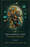 The Harmony Code, Volume 3 Decoding Leadership