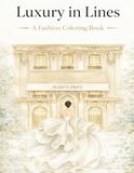 Luxury in Lines: A Fashion Coloring Book for Relaxation And Stress Relief