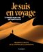 Je suis en voyage: Le monde vu par ceux qui le parcourent - Regards et récits de 52 journalistes voyageurs