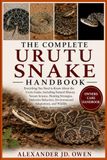 THE Urutu Snake Handbook: Everything You Need to Know About the Urutu Snake, Including Natural History, Venom Science, Hunting Strategies, Adaptations, and Wildlife Safety Awareness