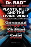 PLANTS, PILLS AND THE LIVING WORD: Healing Attachment Trauma Without Harm