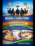 Board of Directors' Playbook on Cooperative Governance: A comprehensive Guide to Effective Governance, Member-Centric Leadership and Strategic Oversight